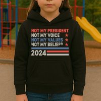 Not My President Not My Voice Not My Value Not My Beliefs Kids Hoodie