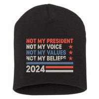 Not My President Not My Voice Not My Value Not My Beliefs Short Acrylic Beanie