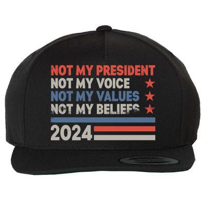 Not My President Not My Voice Not My Value Not My Beliefs Wool Snapback Cap