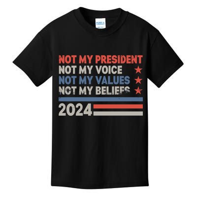Not My President Not My Voice Not My Value Not My Beliefs Kids T-Shirt