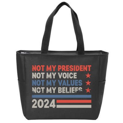 Not My President Not My Voice Not My Value Not My Beliefs Zip Tote Bag