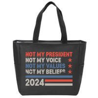 Not My President Not My Voice Not My Value Not My Beliefs Zip Tote Bag