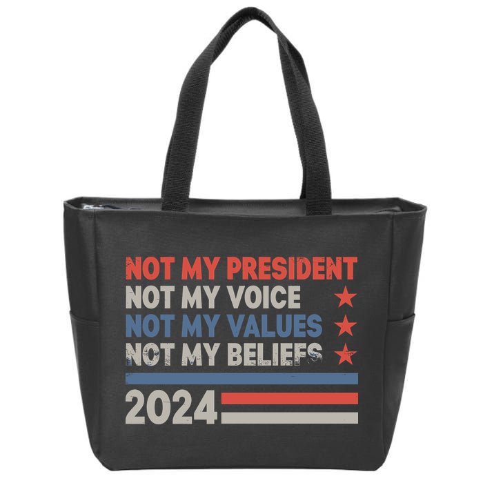 Not My President Not My Voice Not My Value Not My Beliefs Zip Tote Bag