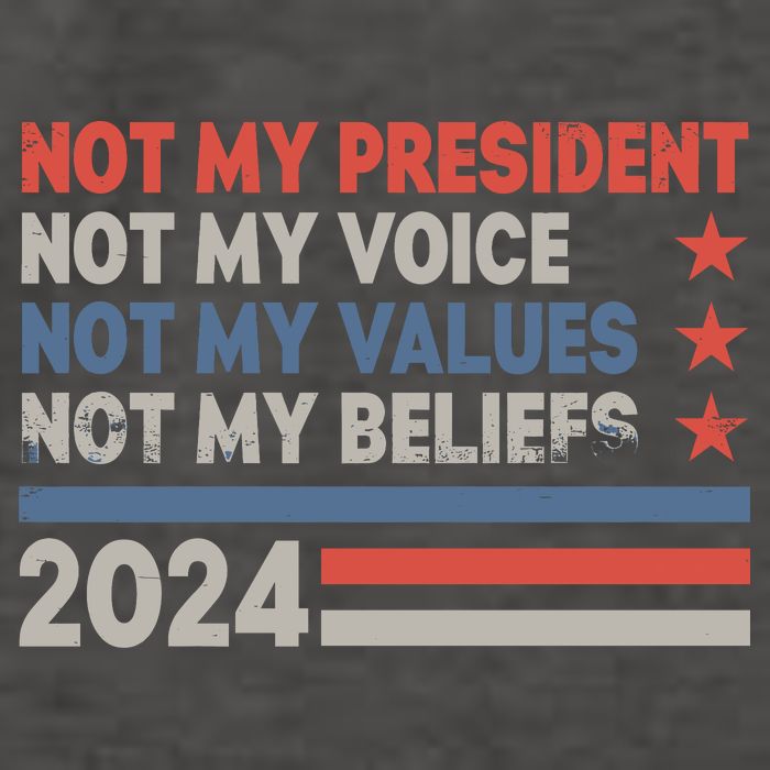 Not My President Not My Voice Not My Value Not My Beliefs Vector Backpack
