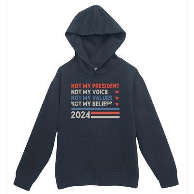 Not My President Not My Voice Not My Value Not My Beliefs Urban Pullover Hoodie