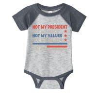 Not My President Not My Voice Not My Value Not My Beliefs Infant Baby Jersey Bodysuit