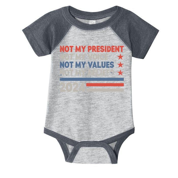 Not My President Not My Voice Not My Value Not My Beliefs Infant Baby Jersey Bodysuit