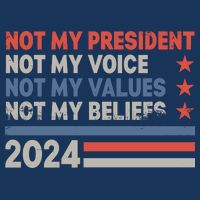 Not My President Not My Voice Not My Value Not My Beliefs Infant Baby Jersey Bodysuit
