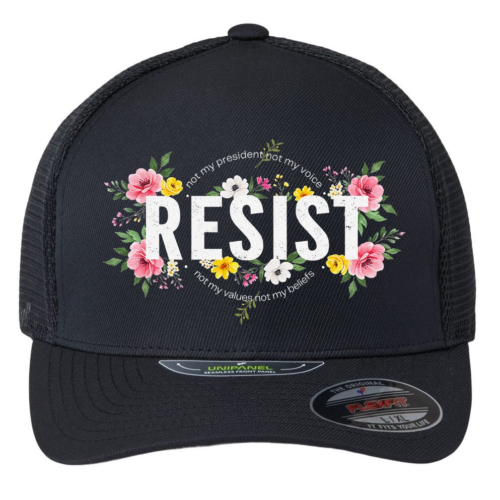 Not My President Not My Voice Not My Value Not My Beliefs Flexfit Unipanel Trucker Cap