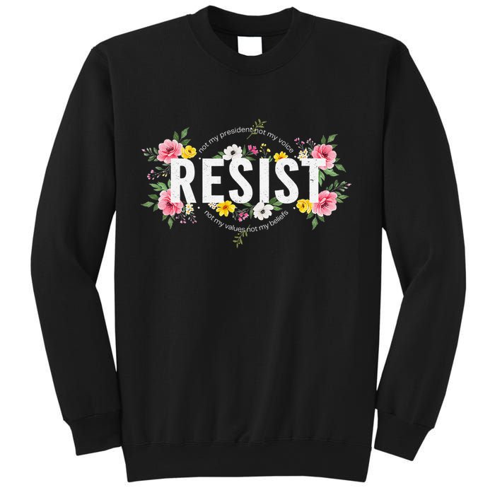 Not My President Not My Voice Not My Value Not My Beliefs Sweatshirt
