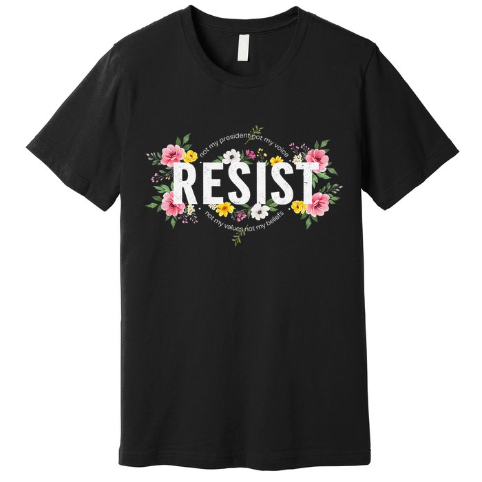 Not My President Not My Voice Not My Value Not My Beliefs Premium T-Shirt