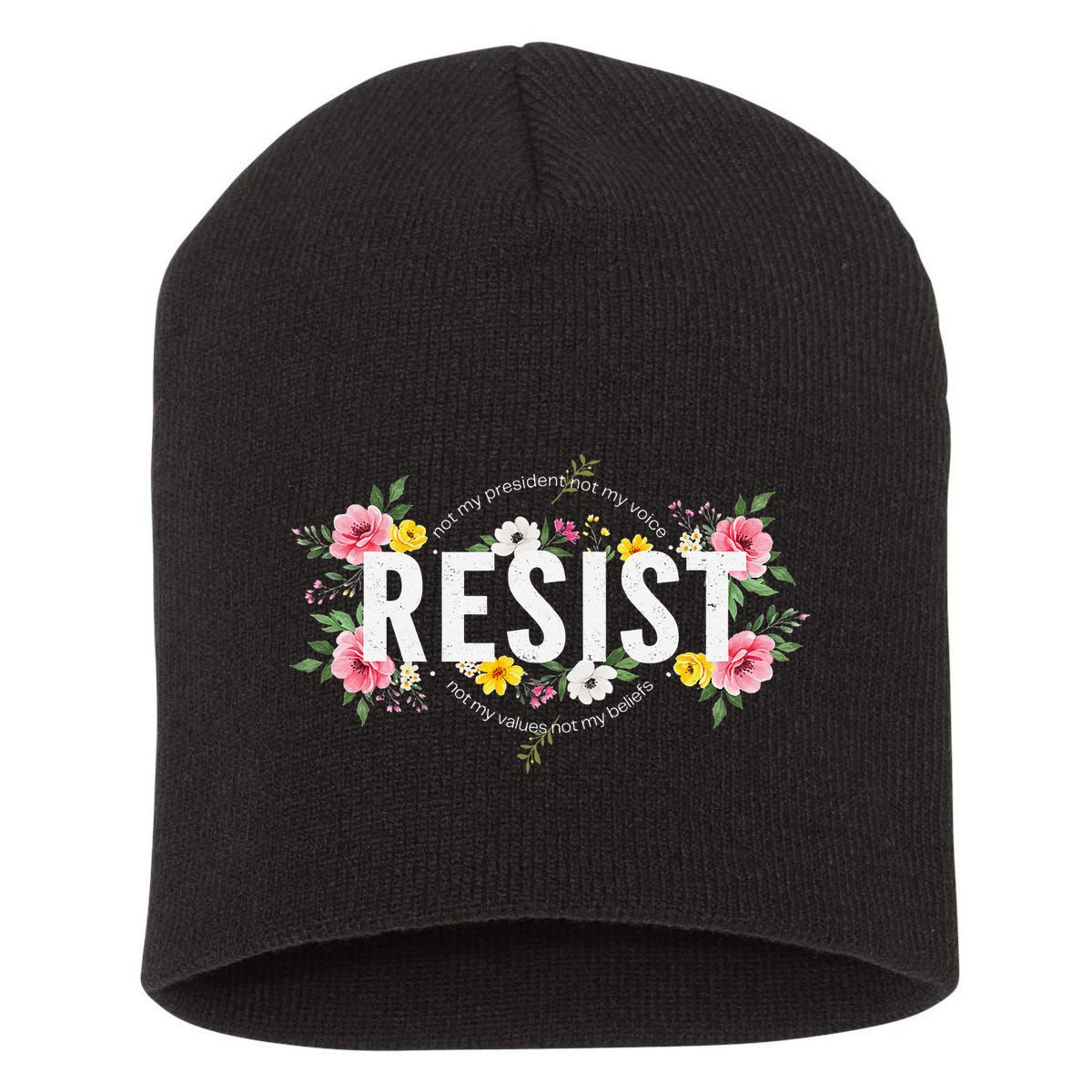 Not My President Not My Voice Not My Value Not My Beliefs Short Acrylic Beanie