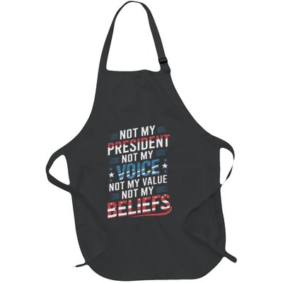 Not My President Not Voice Not My Value Not My Beliefs Full-Length Apron With Pockets