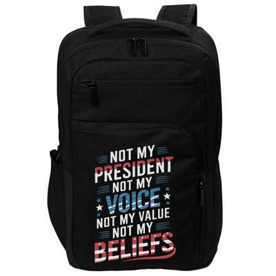 Not My President Not Voice Not My Value Not My Beliefs Impact Tech Backpack