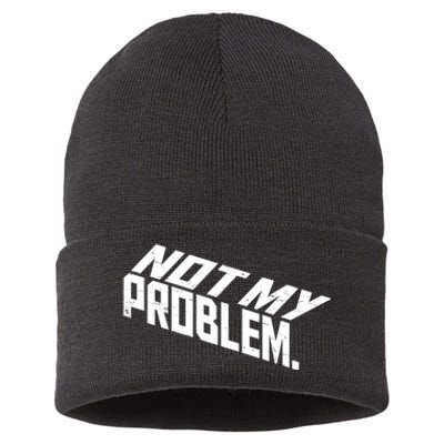 Not My Problem Funny Sarcastic Saying Humor Joke Sustainable Knit Beanie