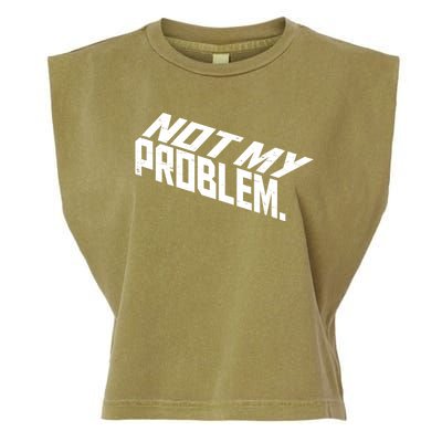 Not My Problem Funny Sarcastic Saying Humor Joke Garment-Dyed Women's Muscle Tee