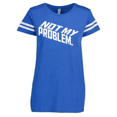 Not My Problem Funny Sarcastic Saying Humor Joke Enza Ladies Jersey Football T-Shirt