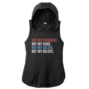 Not My President Not My Voice Not My Values Not My Beliefs Ladies PosiCharge Tri-Blend Wicking Draft Hoodie Tank