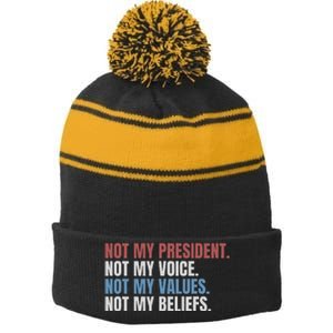 Not My President Not My Voice Not My Values Not My Beliefs Stripe Pom Pom Beanie