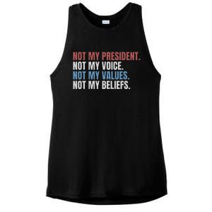 Not My President Not My Voice Not My Values Not My Beliefs Ladies PosiCharge Tri-Blend Wicking Tank