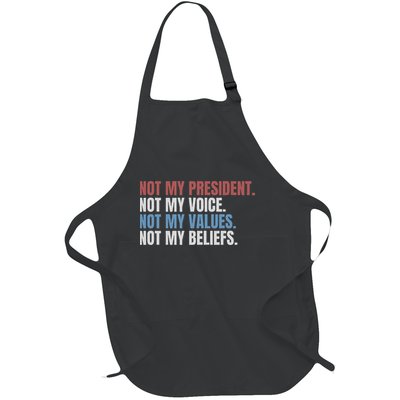 Not My President Not My Voice Not My Values Not My Beliefs Full-Length Apron With Pockets