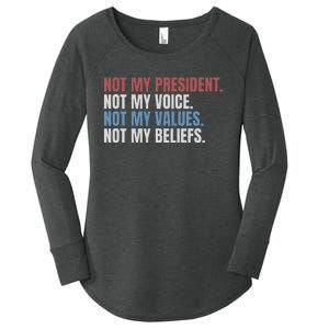 Not My President Not My Voice Not My Values Not My Beliefs Women's Perfect Tri Tunic Long Sleeve Shirt