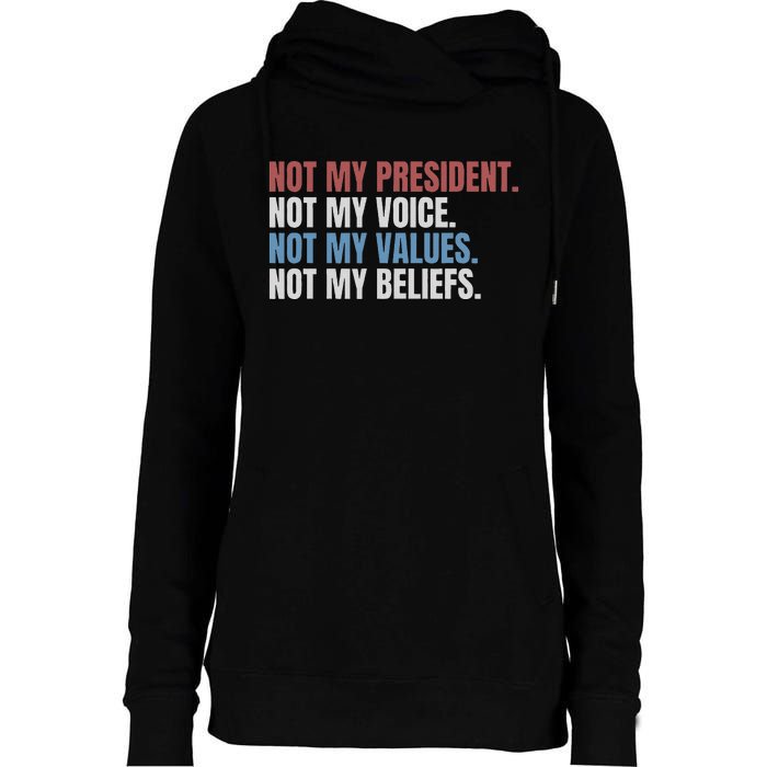 Not My President Not My Voice Not My Values Not My Beliefs Womens Funnel Neck Pullover Hood