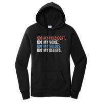 Not My President Not My Voice Not My Values Not My Beliefs Women's Pullover Hoodie