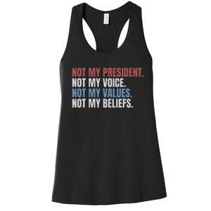 Not My President Not My Voice Not My Values Not My Beliefs Women's Racerback Tank