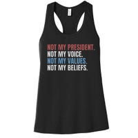 Not My President Not My Voice Not My Values Not My Beliefs Women's Racerback Tank