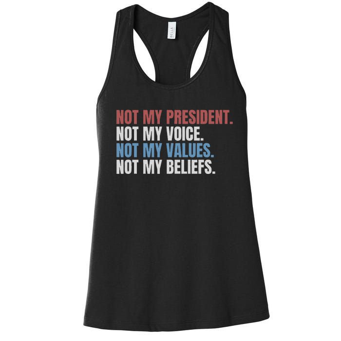 Not My President Not My Voice Not My Values Not My Beliefs Women's Racerback Tank