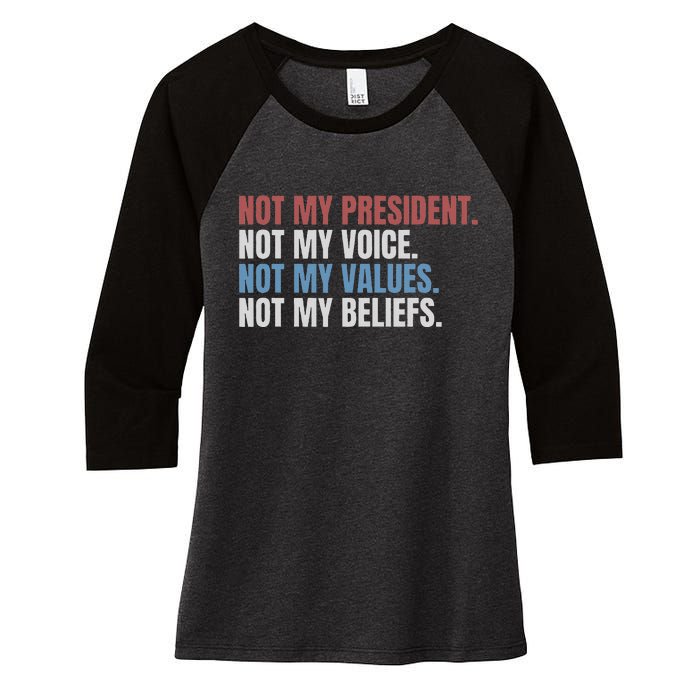 Not My President Not My Voice Not My Values Not My Beliefs Women's Tri-Blend 3/4-Sleeve Raglan Shirt