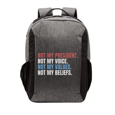 Not My President Not My Voice Not My Values Not My Beliefs Vector Backpack