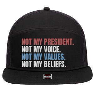 Not My President Not My Voice Not My Values Not My Beliefs 7 Panel Mesh Trucker Snapback Hat