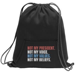 Not My President Not My Voice Not My Values Not My Beliefs Sweatshirt Cinch Pack Bag