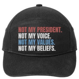 Not My President Not My Voice Not My Values Not My Beliefs 7-Panel Snapback Hat