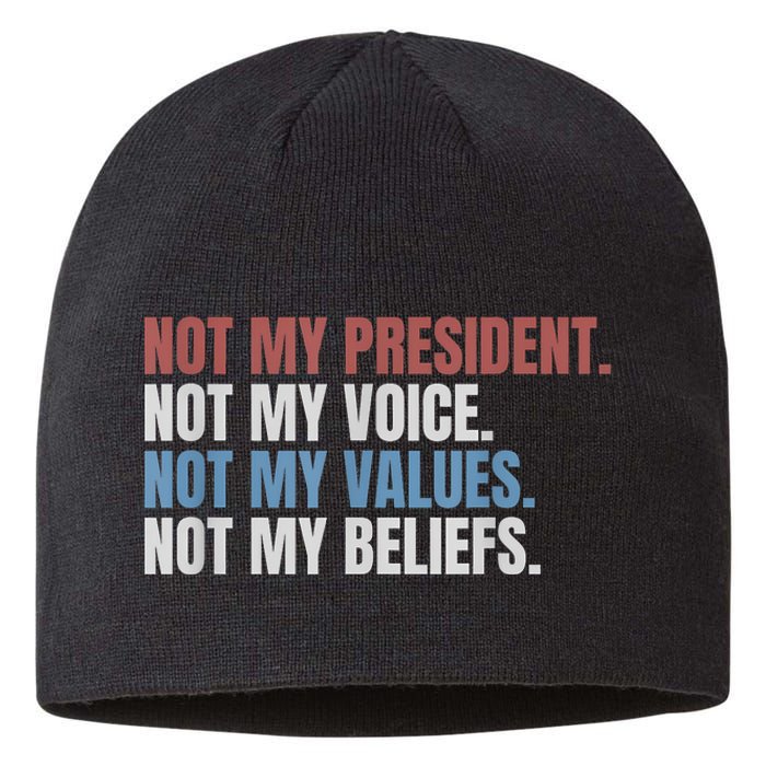 Not My President Not My Voice Not My Values Not My Beliefs Sustainable Beanie