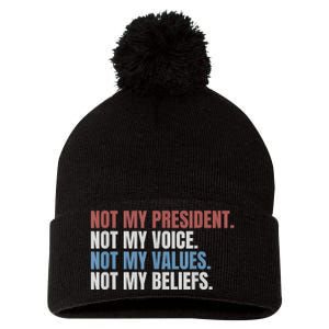 Not My President Not My Voice Not My Values Not My Beliefs Pom Pom 12in Knit Beanie