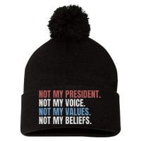 Not My President Not My Voice Not My Values Not My Beliefs Pom Pom 12in Knit Beanie