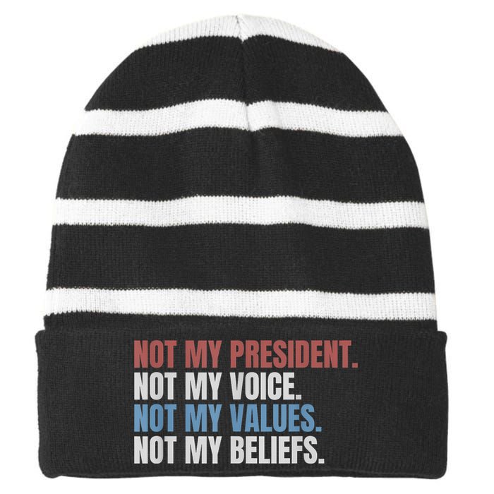 Not My President Not My Voice Not My Values Not My Beliefs Striped Beanie with Solid Band