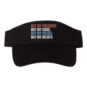 Not My President Not My Voice Not My Values Not My Beliefs Valucap Bio-Washed Visor