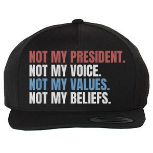 Not My President Not My Voice Not My Values Not My Beliefs Wool Snapback Cap