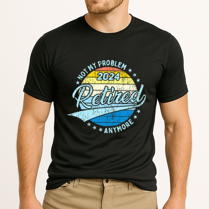 Not My Problem Anymore Retirement Performance Shirt