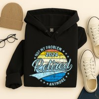 Not My Problem Anymore Retirement Hoodie