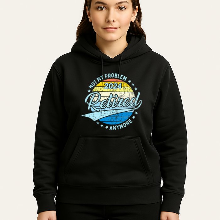 Not My Problem Anymore Retirement Hoodie