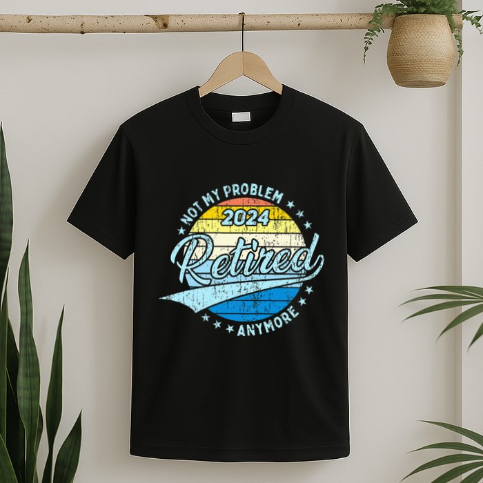 Not My Problem Anymore Retirement T-Shirt