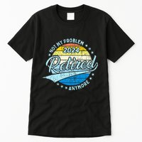 Not My Problem Anymore Retirement Tall T-Shirt
