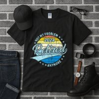 Not My Problem Anymore Retirement Tall T-Shirt