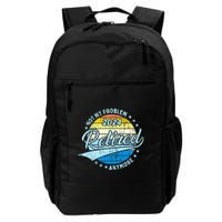 Not My Problem Anymore Retirement Backpack