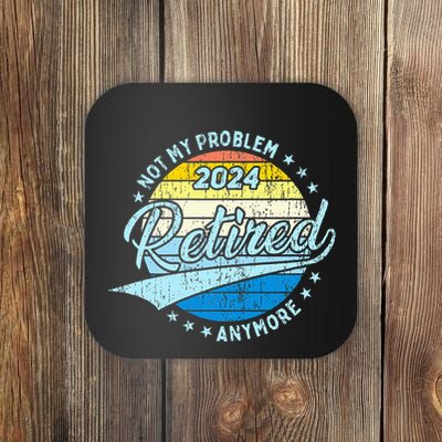 Not My Problem Anymore Retirement Coaster